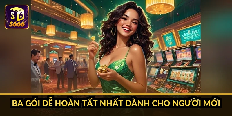 Ba gói dễ hoàn tất nhất dành cho người mới